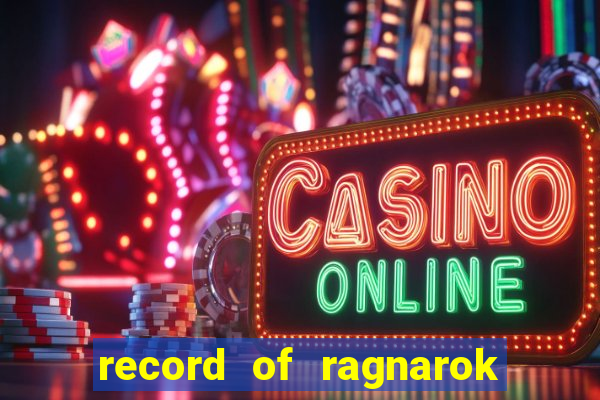 record of ragnarok 3 temporada ep 1